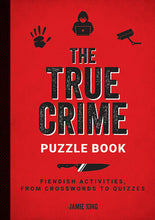 Load image into Gallery viewer, The True Crime Puzzle Book: Fiendish Activities, from Crosswords to Quizzes Jamie King